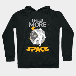 I need more space Hoodie